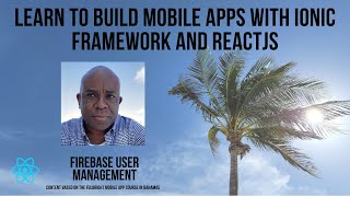 Ionic React Firebase User Management - Bahamas Advanced Ionic Course