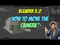 Blender 5.0: How to move the camera?