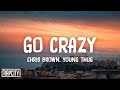 Chris Brown & Young Thug - Go Crazy (Lyrics)
