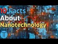 10 Intriguing Facts About Nanotechnology | Facts No Less