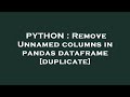 PYTHON : Remove Unnamed columns in pandas dataframe