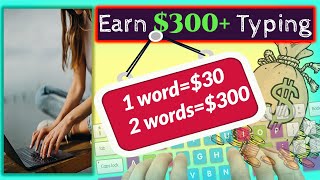 Earn $30 FOR Every Word YOU TYPE |Make Money Typing 2022|