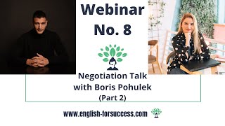 Webinar No. 8: Negotiation Talk with Boris Pohulek Part 2