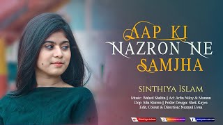 Aap Ki Nazron Ne Samjha | Sinthiya Islam | New Hindi Cover Song 2021