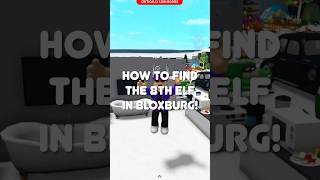 HOW TO FIND THE 8TH ELF IN BLOXBURG! ❄️🎄 #bloxburgelfhunt