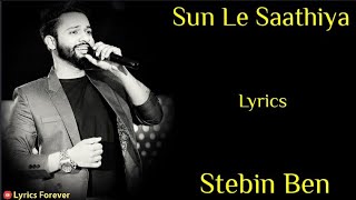 Sun Le Saathiya Song - Lyrics | Stebin Ben | Amjad Nadeem Aamir | Abhishek & Gima  Sun Le Saathiya