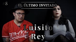 Luisito Rey | El Último Invitado #8 | Dalia Castella