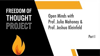 Open Minds with Prof. Julia Mahoney and Prof. Joshua Kleinfeld - Part I