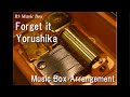 Forget it/Yorushika [Music Box]