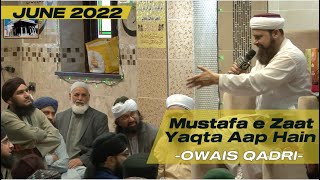Mustafa e Zaat e Yakta Aap Hain | Owais Qadri 2022