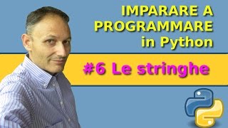#6 Imparare a programmare in Python: le stringhe.