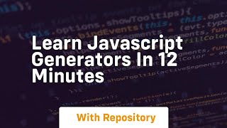Learn javascript generators in 12 minutes