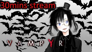 Tsurara Live Vampyr 30 minutes {Filipino Vtuber}