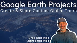 Google Earth Projects - Video Walkthrough