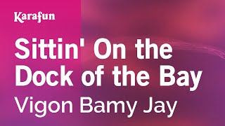 Sittin' on the Dock of the Bay - Vigon Bamy Jay | Karaoke Version | KaraFun