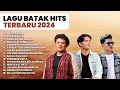 lagu batak hits sound viral playlist terbaru 2024 lagu batak