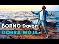 BORNO Davor  - Dobra moja (4K official video 2022) New