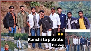 patratu ghati full vlog..... ❣️🙄🙄