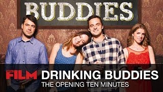 Drinking Buddies: The First Ten Minutes