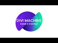 Divi Machine - Install & Overview