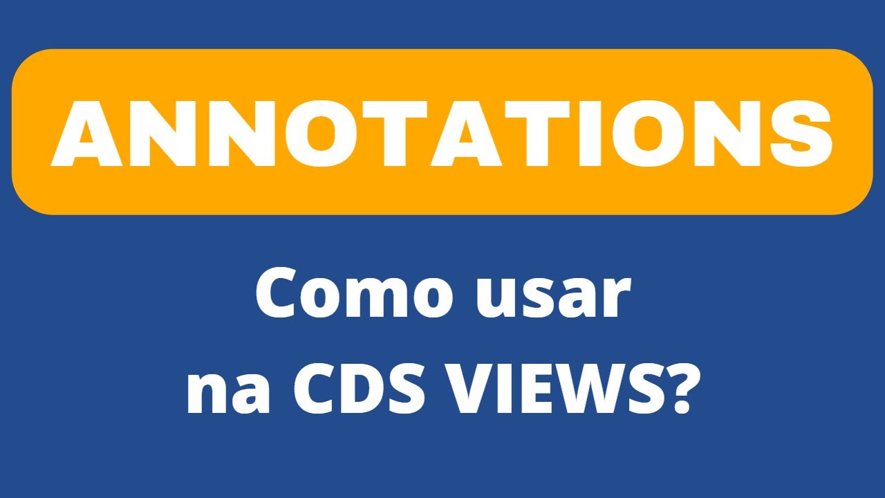 ANNOTATIONS O Que é E Como Usar Na CDS Views - YouTube