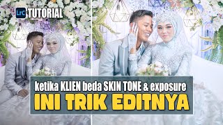 TRIK EDIT Pengantin Beda skin tone / Beda Exposure I  TUTORIAL LIGHTROOM WEDDING