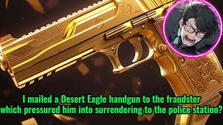 Scammed? Don't panic, I'll give him a "Desert Eagle" in return!