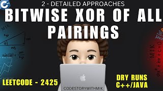 Bitwise XOR of All Pairings | 2 Simple Approaches | Dry Runs | Leetcode 2425 | codestorywithMIK