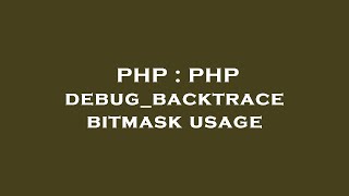 PHP : PHP debug_backtrace bitmask usage