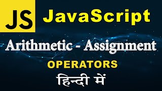JavaScript Operator In Hindi | JavaScript Arithmetic Operators | JavaScript Assignment Operator