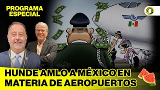 #IrreverentePlática: Hunde AMLO a México en materia de aeropuertos