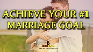 Achieve Your #1 Marriage Goal | ⓇHigh Thrive Coaching - Official