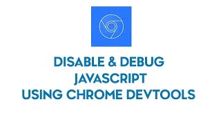 How to Disable & Debug JS Using Chrome DevTools