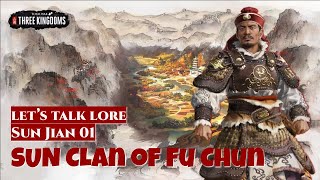 Sun Clan of Fu Chun - Sun Jian 01 | Let's Talk Lore Total War: Three Kingdoms