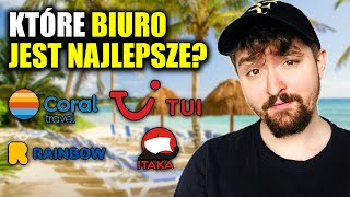 WIELKI TEST BIUR PODRÓŻY - TUI vs ITAKA vs RAINBOW vs CORAL TRAVEL