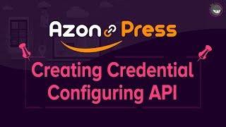 AzonPress - Creating Credentials and Configuring API