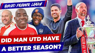 Have Man United Had A Better Season Than Arsenal?! | The Biased Premier League Show