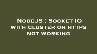 NodeJS : Socket IO with cluster on https not working