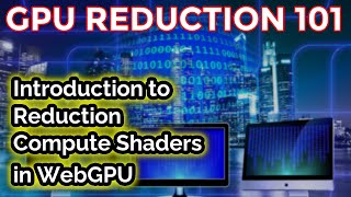 [NVL #40] Tutorial: Introduction to Reduction compute shaders in WebGPU