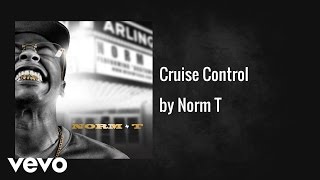 Norm T - Cruise Control (AUDIO) ft. Showtym