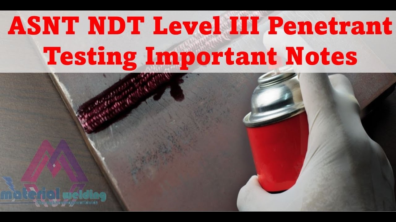 ASNT NDT Level III Penetrant Testing Important Notes - YouTube