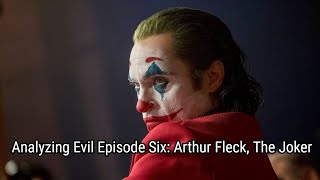 Analyzing Evil: Arthur Fleck From Joker