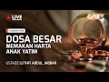 PIB TV | Dosa Besar | Memakan Harta Anak Yatim - Ustadz Luthfi Abdul Jabbar