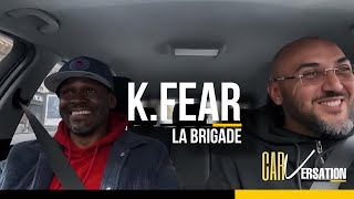 CARVERSATION AVEC LE K.FEAR (LA BRIGADE)