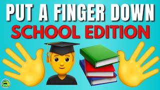 Put A Finger Down SCHOOL EDITION 📚👨‍🎓