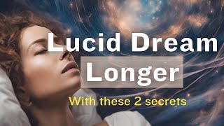 The secret way to Lucid Dream Longer