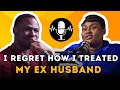 I REGRET HOW I TREATED MY EX-HUSBAND