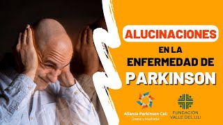 ALUCINACIONES EN LA ENFERMEDAD DE PARKINSON