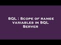 SQL : Scope of range variables in SQL Server