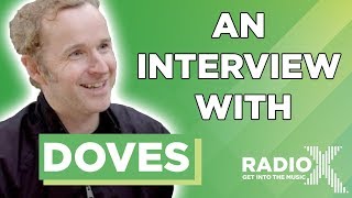 Doves - NEW Music, Comeback and Advice To Young Bands | Gordon Smart Interview | Radio X